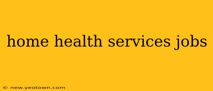 home health services jobs