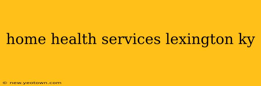 home health services lexington ky