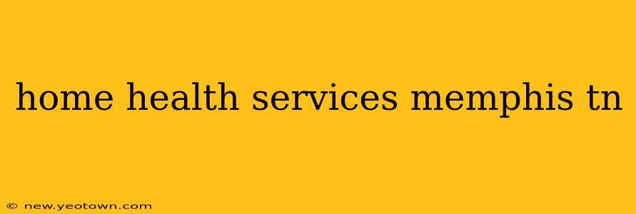 home health services memphis tn