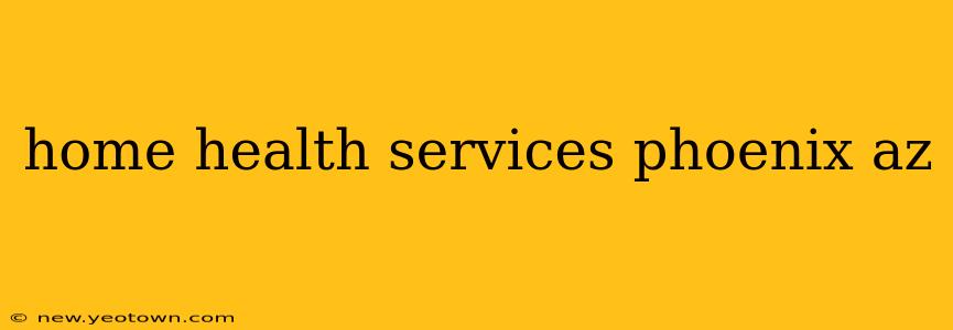 home health services phoenix az