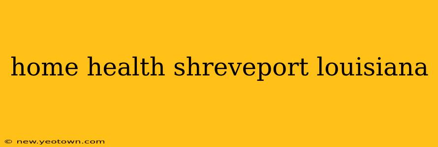 home health shreveport louisiana