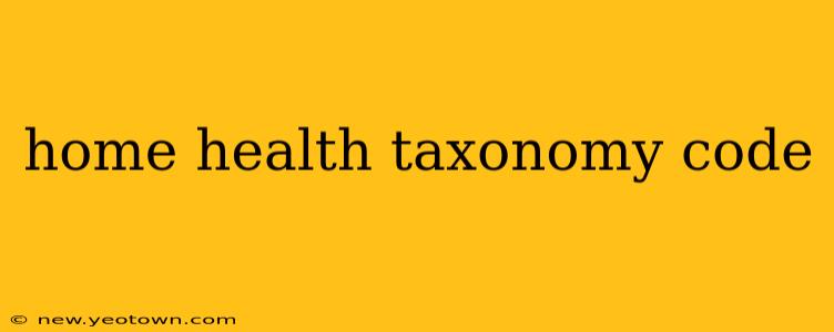 home health taxonomy code