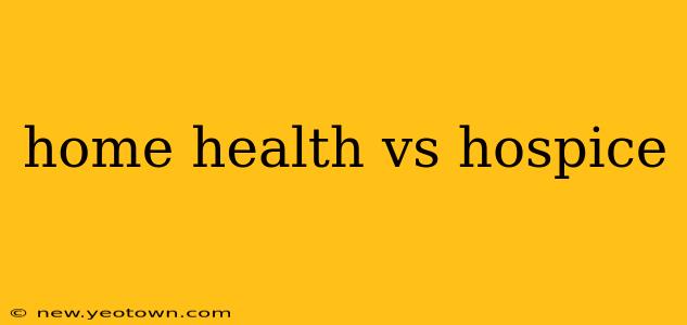 home health vs hospice