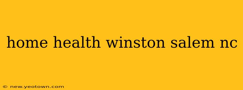 home health winston salem nc