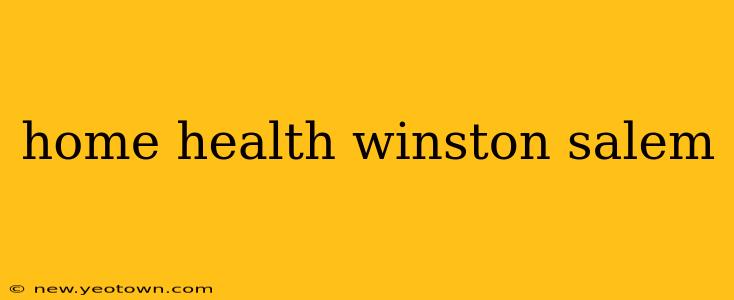 home health winston salem