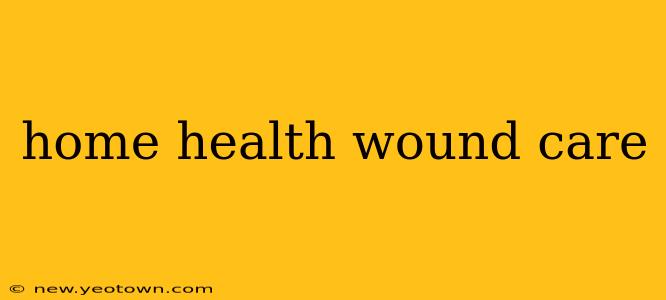 home health wound care