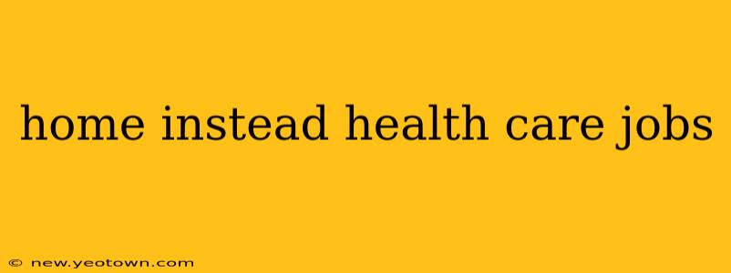 home instead health care jobs