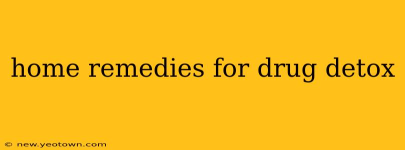 home remedies for drug detox