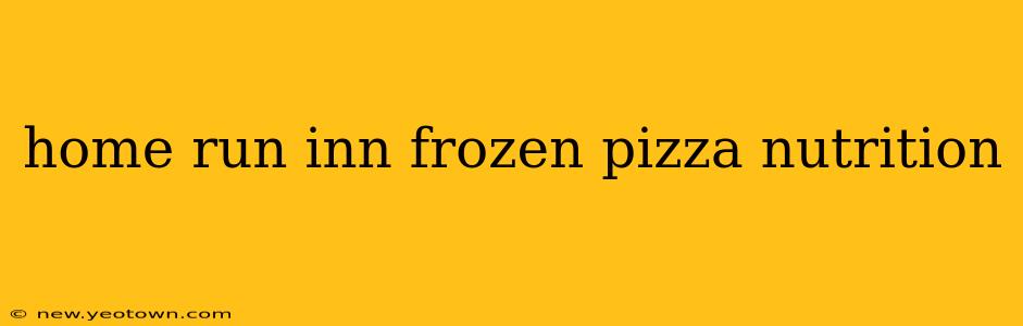 home run inn frozen pizza nutrition