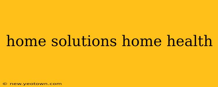 home solutions home health