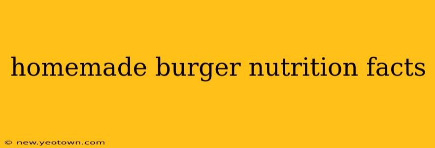 homemade burger nutrition facts