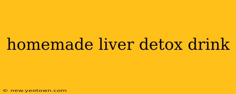 homemade liver detox drink