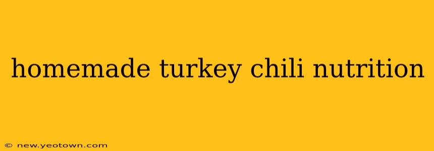 homemade turkey chili nutrition