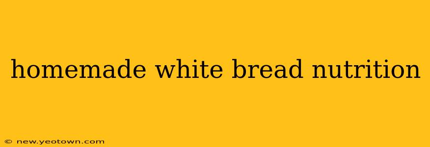 homemade white bread nutrition