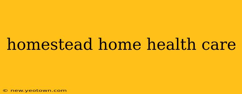homestead home health care