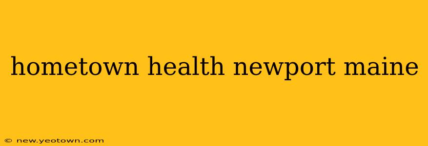 hometown health newport maine
