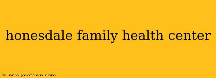 honesdale family health center
