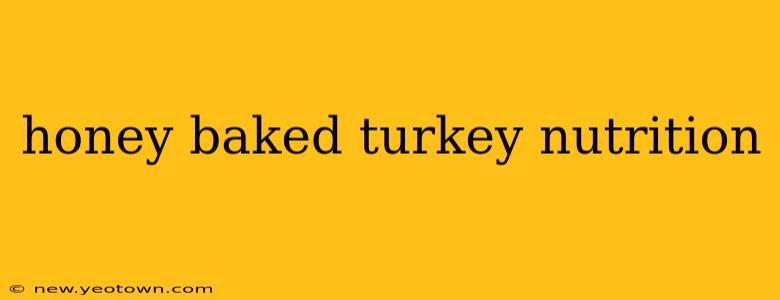 honey baked turkey nutrition