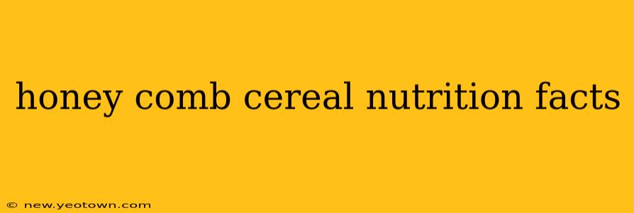 honey comb cereal nutrition facts