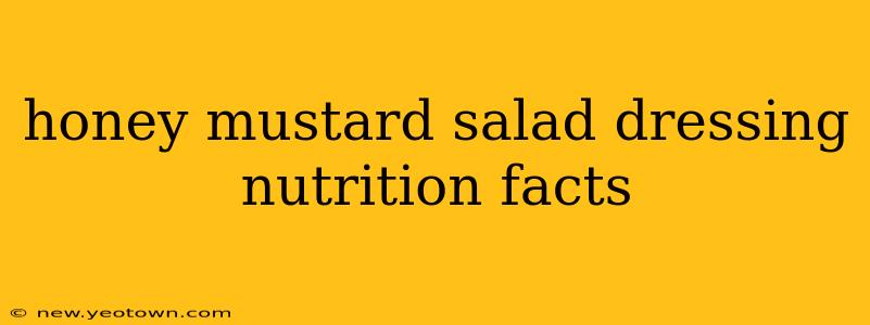 honey mustard salad dressing nutrition facts