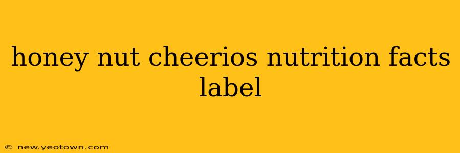 honey nut cheerios nutrition facts label