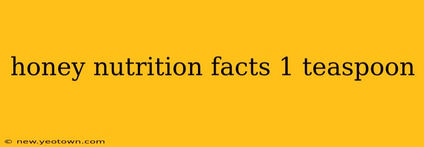honey nutrition facts 1 teaspoon