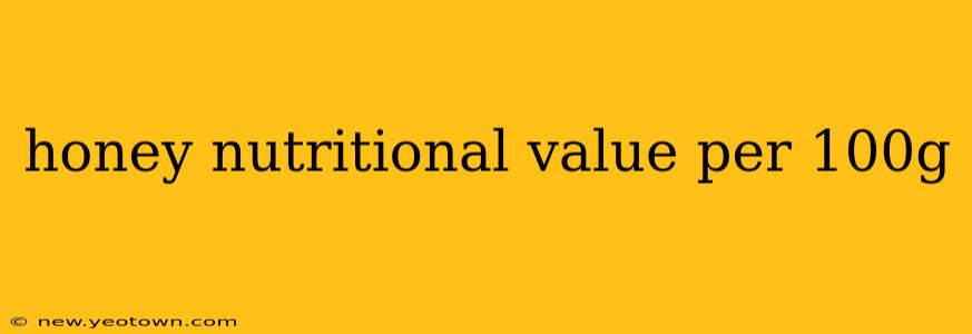 honey nutritional value per 100g