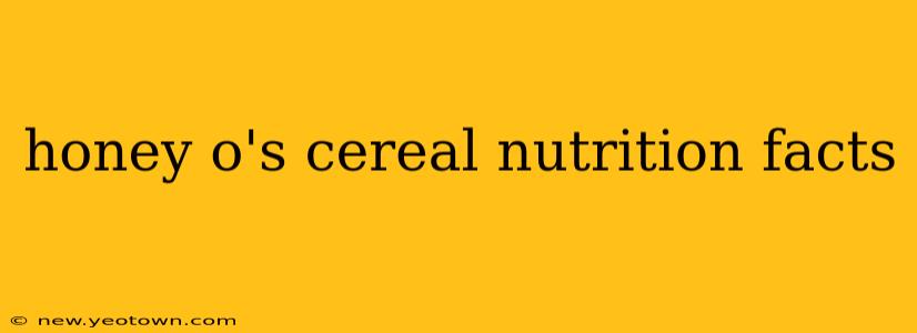 honey o's cereal nutrition facts