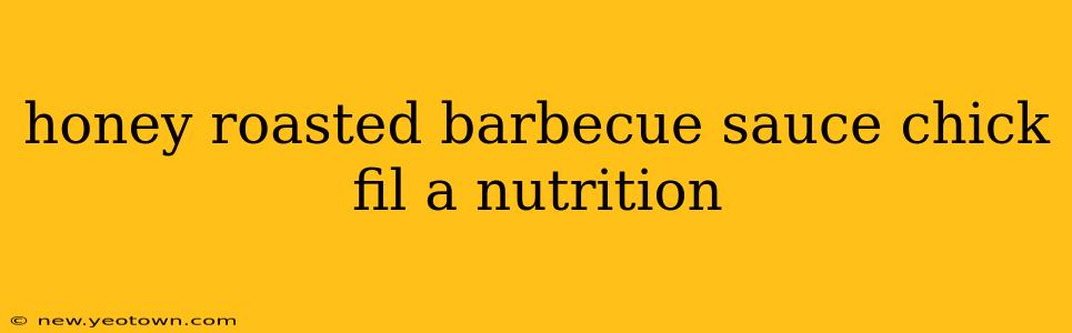 honey roasted barbecue sauce chick fil a nutrition