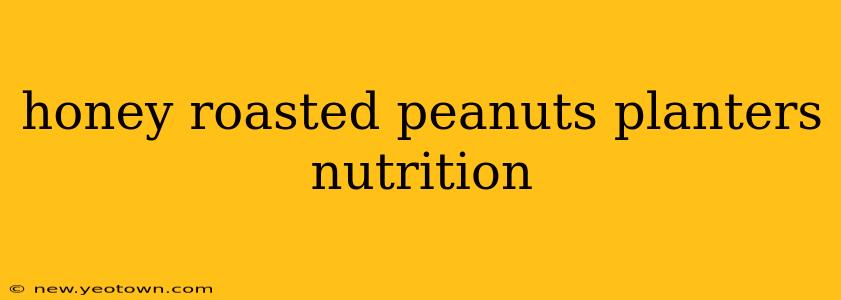 honey roasted peanuts planters nutrition