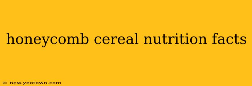 honeycomb cereal nutrition facts