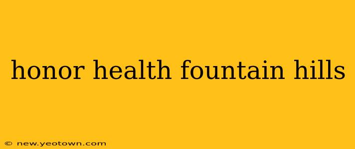 honor health fountain hills