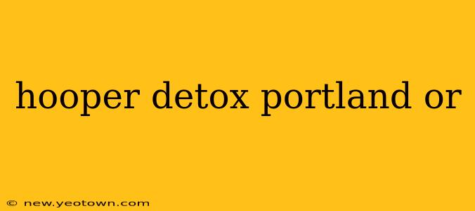 hooper detox portland or