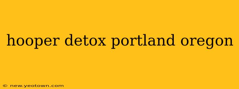hooper detox portland oregon