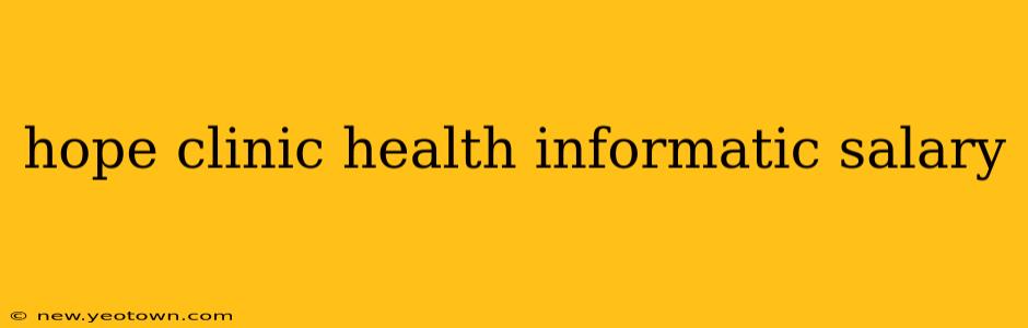 hope clinic health informatic salary