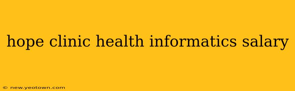 hope clinic health informatics salary