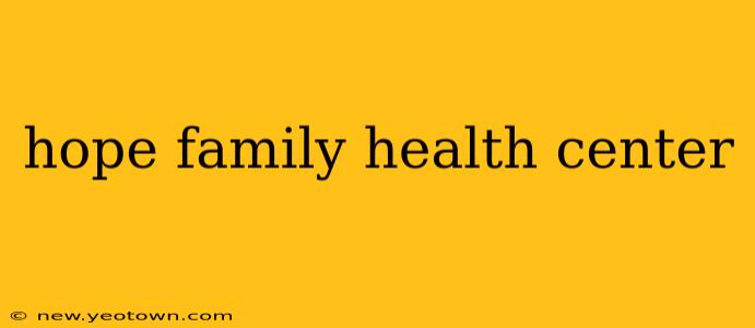 hope family health center