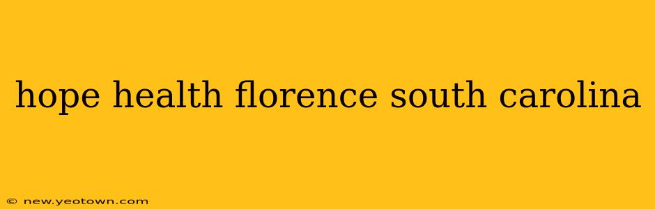 hope health florence south carolina