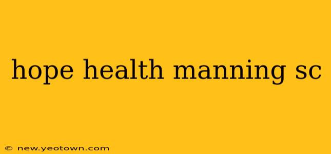 hope health manning sc