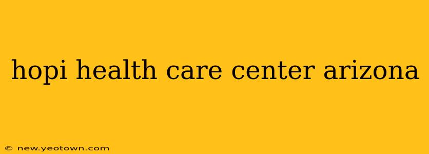 hopi health care center arizona