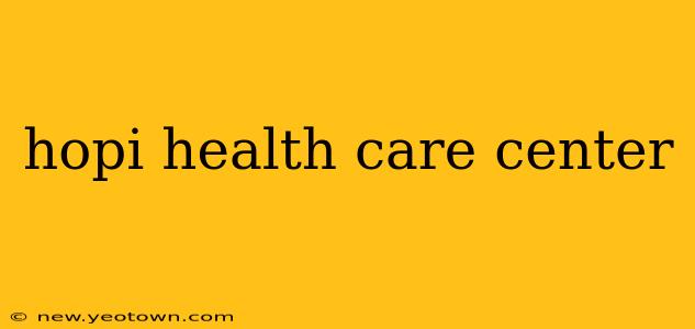 hopi health care center