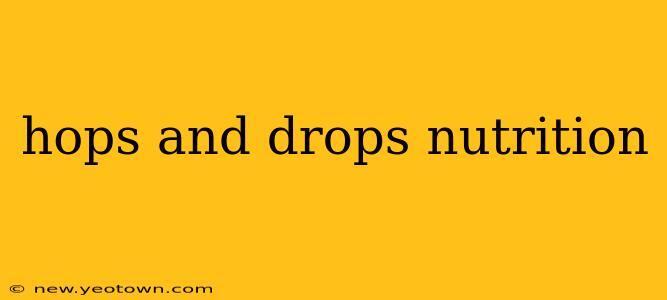 hops and drops nutrition