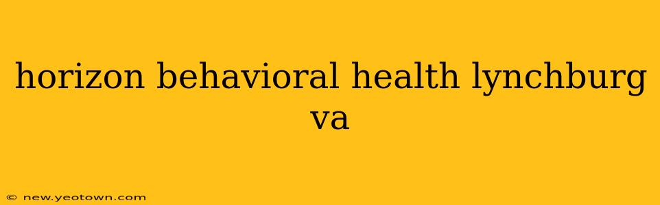 horizon behavioral health lynchburg va