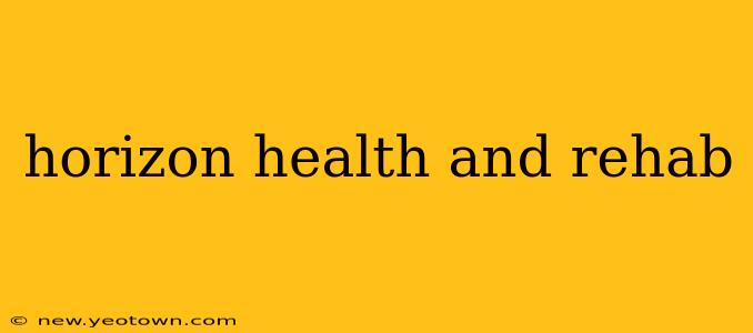 horizon health and rehab