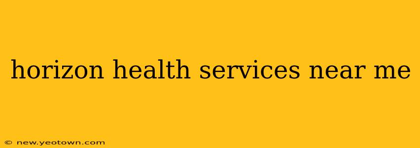 horizon health services near me