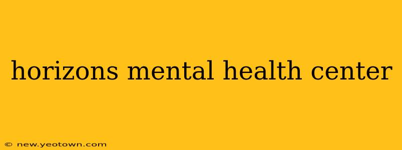 horizons mental health center
