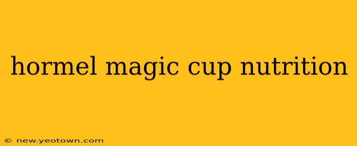 hormel magic cup nutrition