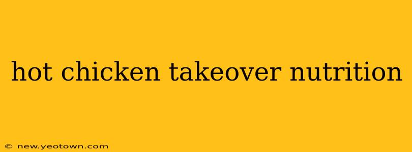 hot chicken takeover nutrition