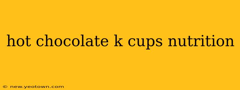 hot chocolate k cups nutrition