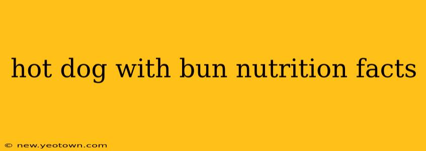hot dog with bun nutrition facts